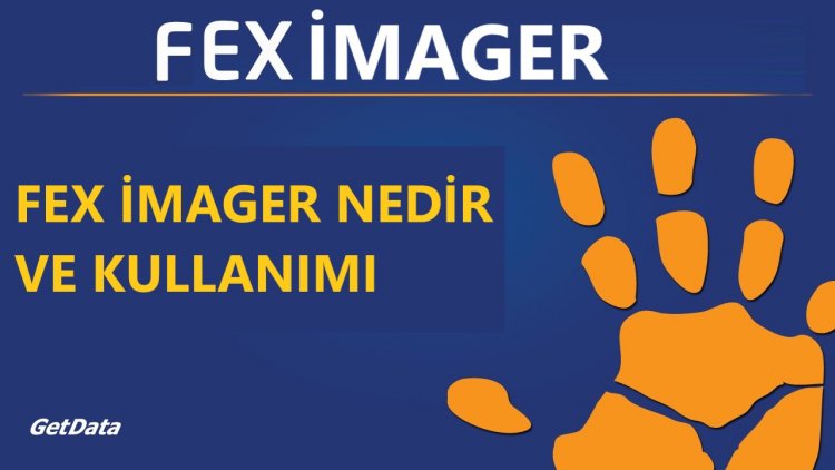 FEX IMAGER NEDİR VE KULLANIMI