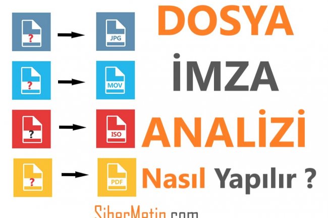DOSYA İMZA ANALİZİ NEDİR VE NASIL YAPILIR?