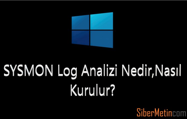 SYSMON Log Analizi Nedir,Nasıl Kurulur?