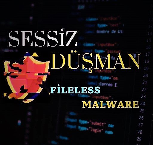 SESSİZ DÜŞMAN: FİLELESS MALWARE