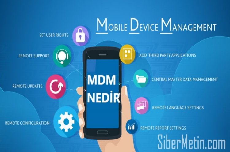Mobil Cihaz Yönetimi (MDM) ve bazı MDM Ürünlerinin Özellikleri