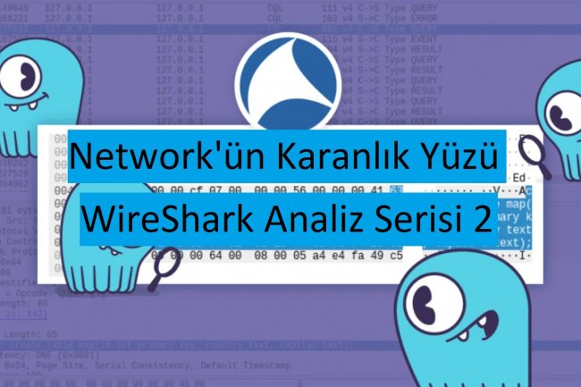 Network'ün Karanlık Yüzü : WireShark Analiz Serisi 2