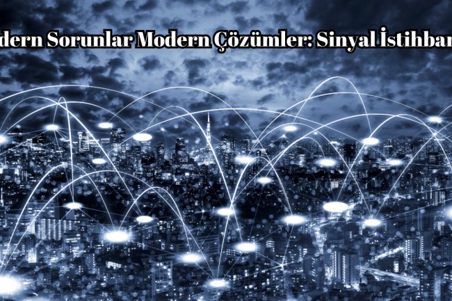 Modern Sorunlar Modern Çözümler: Sinyal İstihbaratı